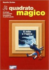 Il quadrato magico. Mito ed epica. Per la Scuola media