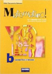 Matematico! Volume B. Per le Scuole superiori