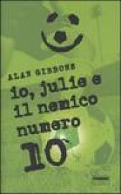 Io, Julie e il nemico numero 10