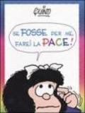 Se fosse per me, farei la pace!