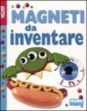 Magneti da inventare. Con gadget