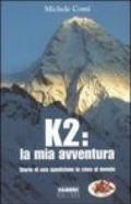 K2: la mia avventura. Diario di una spedizione in cima al mondo