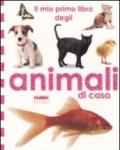 Il mio primo libro degli animali di casa. Ediz. illustrata