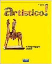 Artistico! Il linguaggio visivo. Per la Scuola media