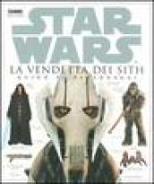 Vendetta dei Sith. Star Wars. Guida ai personaggi (La)