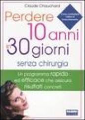 Perdere 10 anni in 30 giorni senza chirurgia