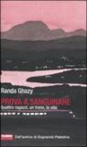 Prova a sanguinare. Quattro ragazzi, un treno, la vita