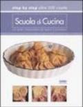 Scuola di cucina. Step by step oltre 500 ricette. Una guida indispensabile per esperti e principianti