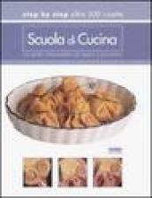 Scuola di cucina. Step by step oltre 500 ricette. Una guida indispensabile per esperti e principianti