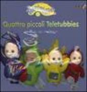 Quattro piccoli Teletubbies. Con gadget