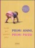 Primi anni, primi passi. Guida per genitori felici. Ediz. illustrata