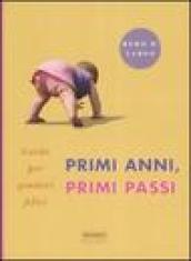 Primi anni, primi passi. Guida per genitori felici. Ediz. illustrata