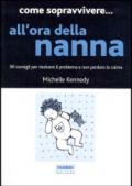 Come sopravvivere... all'ora della nanna. 99 consigli per risolvere il problema e non perdere la calma