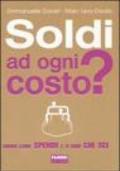 Soldi ad ogni costo? Dimmi come spendi e ti dirò chi sei