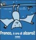 Franco, è ora di alzarsi! Con gadget