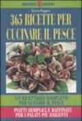 Trecentosessantacinque ricette per cucinare il pesce