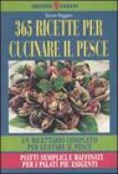 Trecentosessantacinque ricette per cucinare il pesce