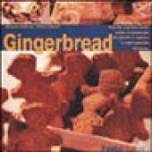 Gingerbread. Biscotti, casette e tante delizie di panpepato da gustare e regalare in ogni momento dell'anno