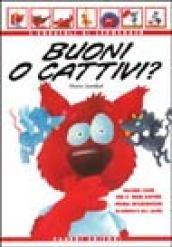 Buoni o cattivi? Alcune cose che è bene sapere prima di giudicare se stessi e gli altri