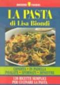 La pasta. Condita, in padella, insalate, sformati, minestre. 120 ricette semplici per cucinare la pasta