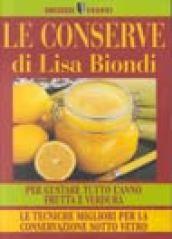 Le conserve. Per gustare tutto l'anno frutta e verdura. Le tecniche migliori per la conservazione sotto vetro