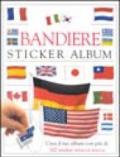 Bandiere. Sticker album. Crea il tuo album con più di 300 sticker attacca-stacca
