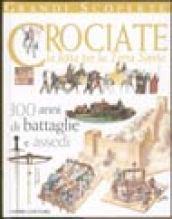 Crociate. La lotta per la Terra Santa. 300 anni di battaglie e assedi