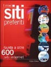 I miei siti preferiti. Guida a oltre 600 siti internet