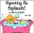Spotty fa splash! e altre storie