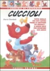 Cuccioli. Tutto quello che devi sapere prima di adottare un animale... o anche solo per diventare suo amico