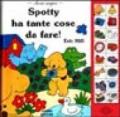 Spotty ha tante cose da fare. Ediz. illustrata