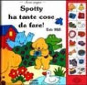 Spotty ha tante cose da fare. Ediz. illustrata