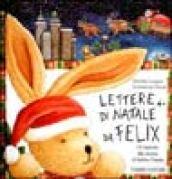 Lettere di Natale da Felix. Un leprotto alla ricerca di Babbo Natale. Ediz. illustrata