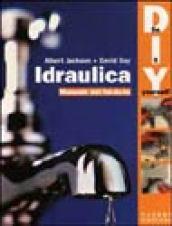 Idraulica. Manuale del fai da te