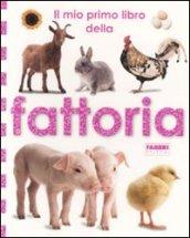 Il mio primo libro della fattoria. Ediz. illustrata