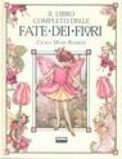 Il libro completo delle fate dei fiori. Ediz. illustrata