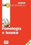 Grammatica. Fonologia-Morfologia-Sintassi. Per la Scuola media