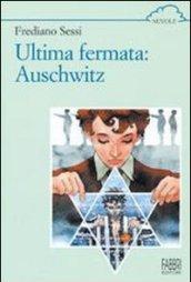 Ultima fermata: Auschwitz