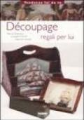 Découpage. Regali per lui