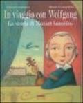 In viaggio con Wolfgang. La storia di Mozart bambino. Con CD Audio