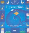 Il pesciolino d'oro. Ediz. illustrata. Con CD Audio