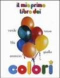 Il mio primo libro dei colori. Ediz. illustrata