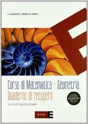 Corso di matematica. Geometria. Con Quaderno di recupero. Per le Scuole superiori