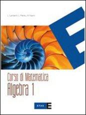 Corso di matematica. Algebra. Con Quaderno di recupero-Integrazioni per la riforma. Per le Scuole superiori: 1