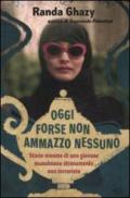 Oggi forse non ammazzo nessuno. Storie minime di una giovane musulmana stranamente non terrorista