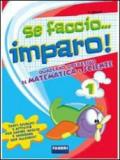 Se faccio... imparo. Matematica-Scienze. Per la 1ª classe elementare