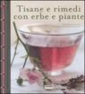 Tisane e rimedi con erbe e piante. Ediz. illustrata