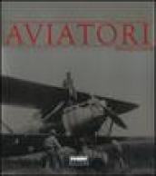 Aviatori. Ediz. illustrata