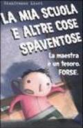 La mia scuola e altre cose spaventose. La maestra è un tesoro. Forse