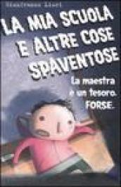 La mia scuola e altre cose spaventose. La maestra è un tesoro. Forse